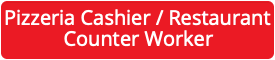 Pizzeria Cashier / Restaurant Counter Worker