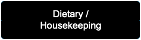 Dietary/Housekeeping