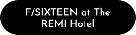 F/SIXTEEN at The REMI Hotel